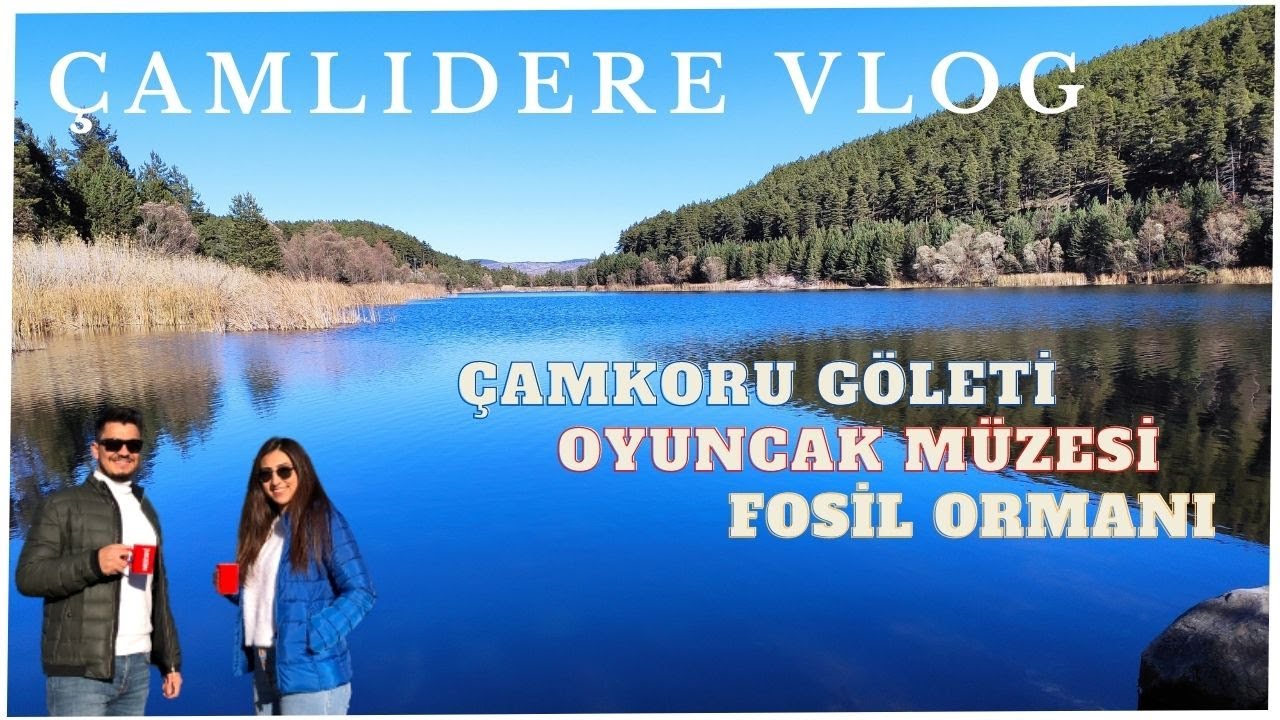 Çamlıdere | Çamkoru Göleti | Oyuncak Müzesi | Pelitcik Jeosit Alanı | ANKARA'DA GEZİLECEK YERLER