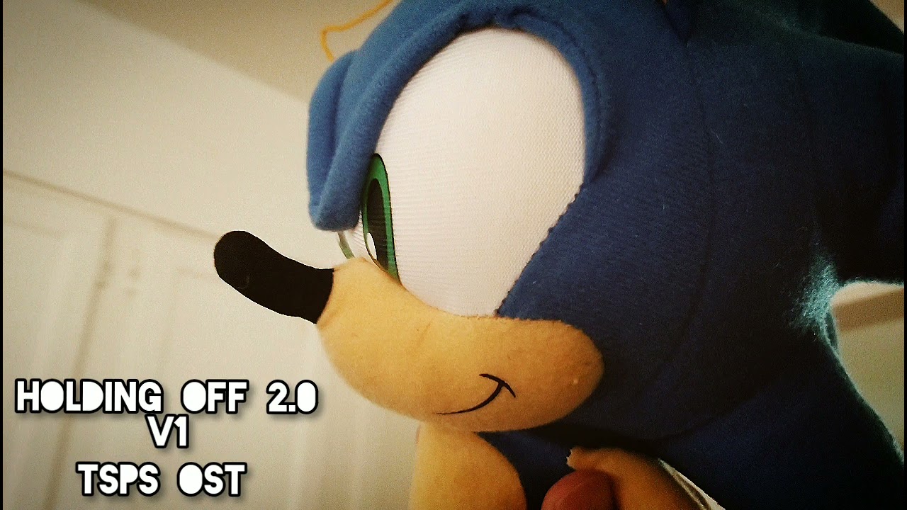Holding Off 2.0 (V1) - The Sonic Plush Show [OST]