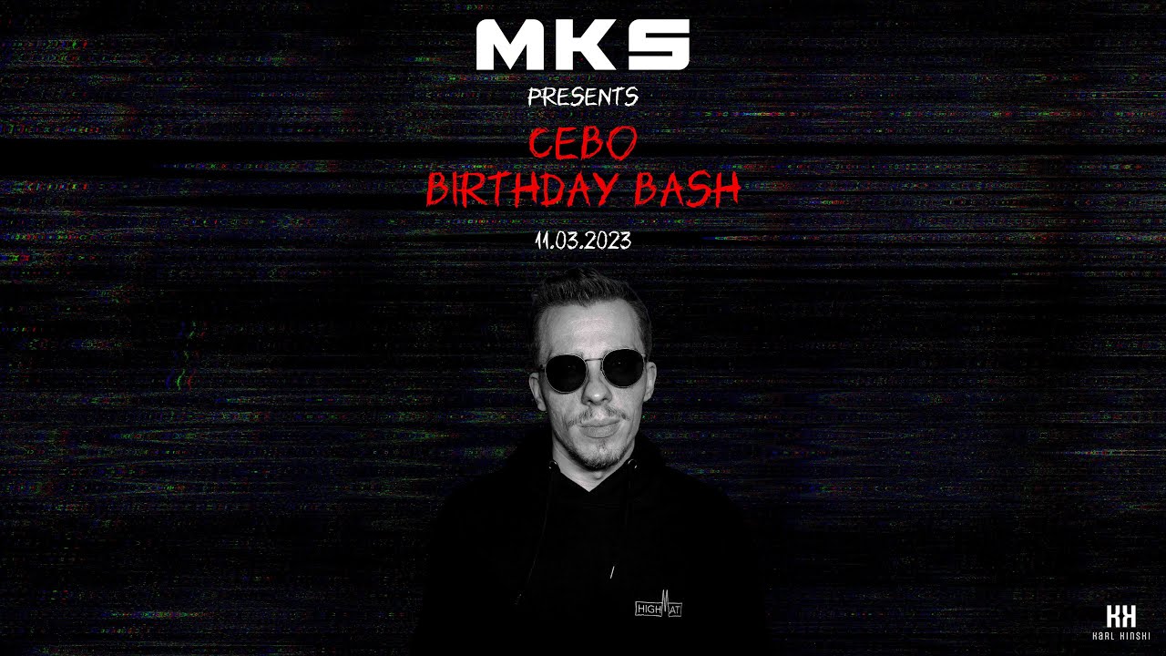 CEBO BIRTHDAY BASH CLOSING - MKS @ KARL KINSKI  - 11.03.2023