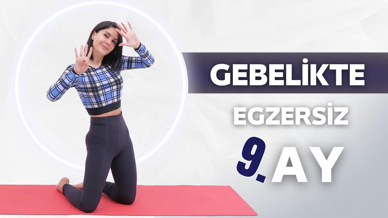 GEBELİKTE EGZERSİZ 9. AY!