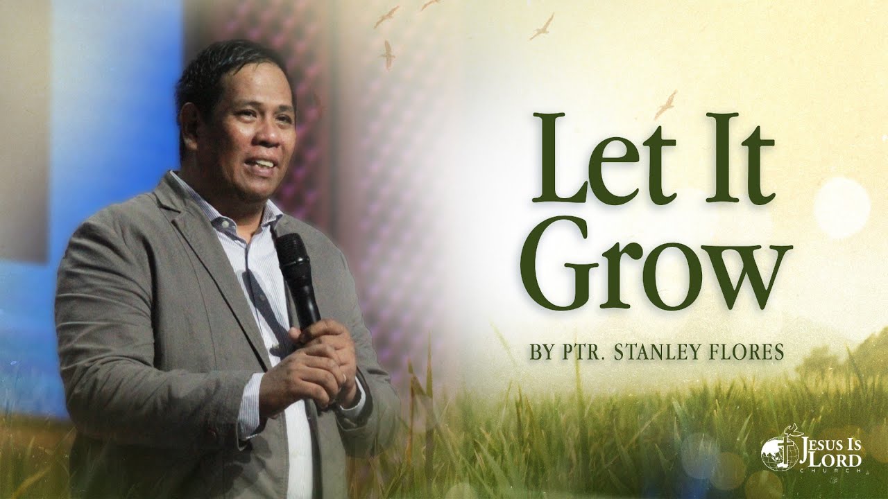 Let It Grow | Ptr. Stanley Flores