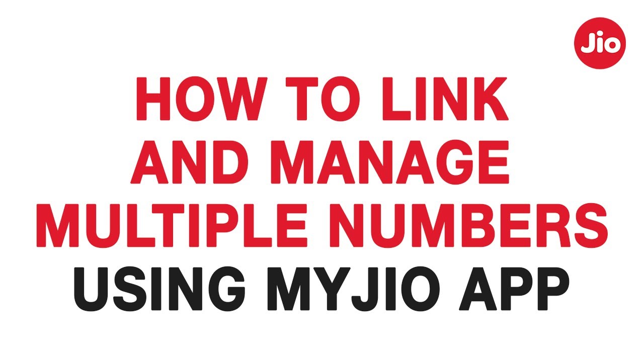 How to link and manage multiple numbers using MyJio app &ndash; Reliance Jio