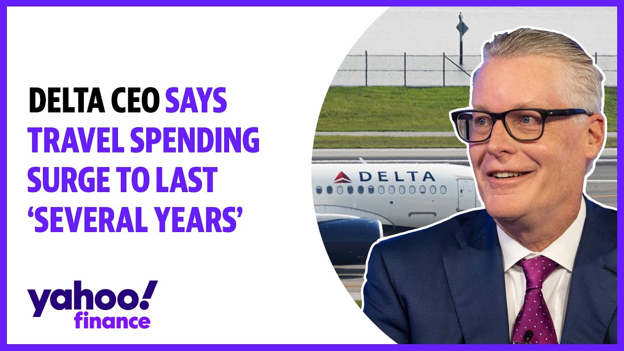 Delta CEO says travel surge will, 'persist for quite some time'
