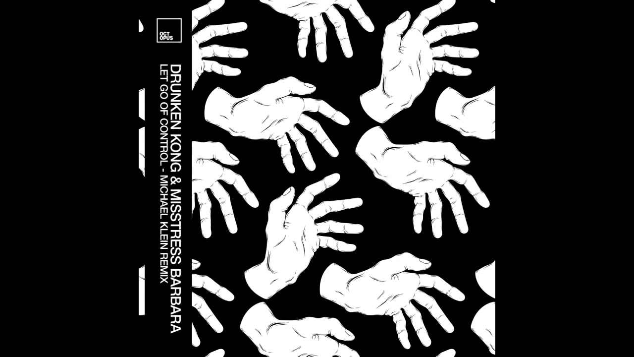 Drunken Kong & Misstress Barbara - Let Go of Control (Drunken Kong 2020 Rework) [Octopus Recordings]