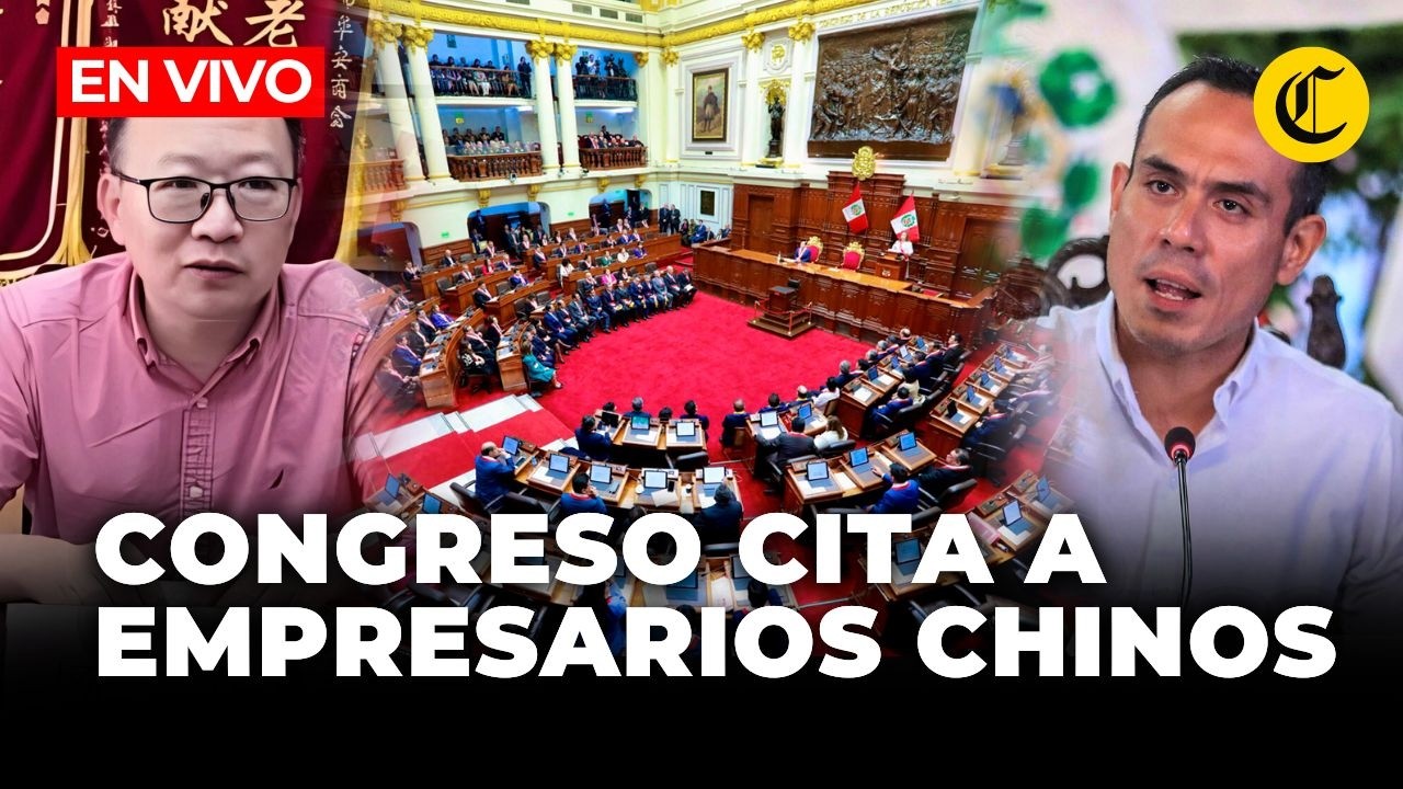 🔴 EN VIVO: CONGRESO INTERROGA A EMPRESARIOS CHINOS POR REUNIONES CON JERI