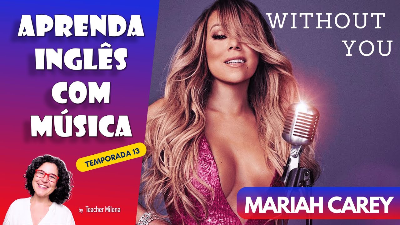 Aprenda Inglês com Música #253 - Mariah Carey - Without You (Aula completa inédita)
