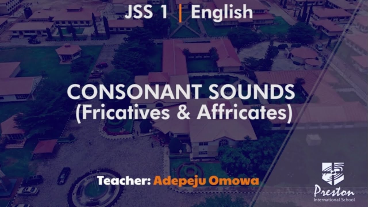 Consonant Sounds (Fricatives & Affricates) - JSS1 English