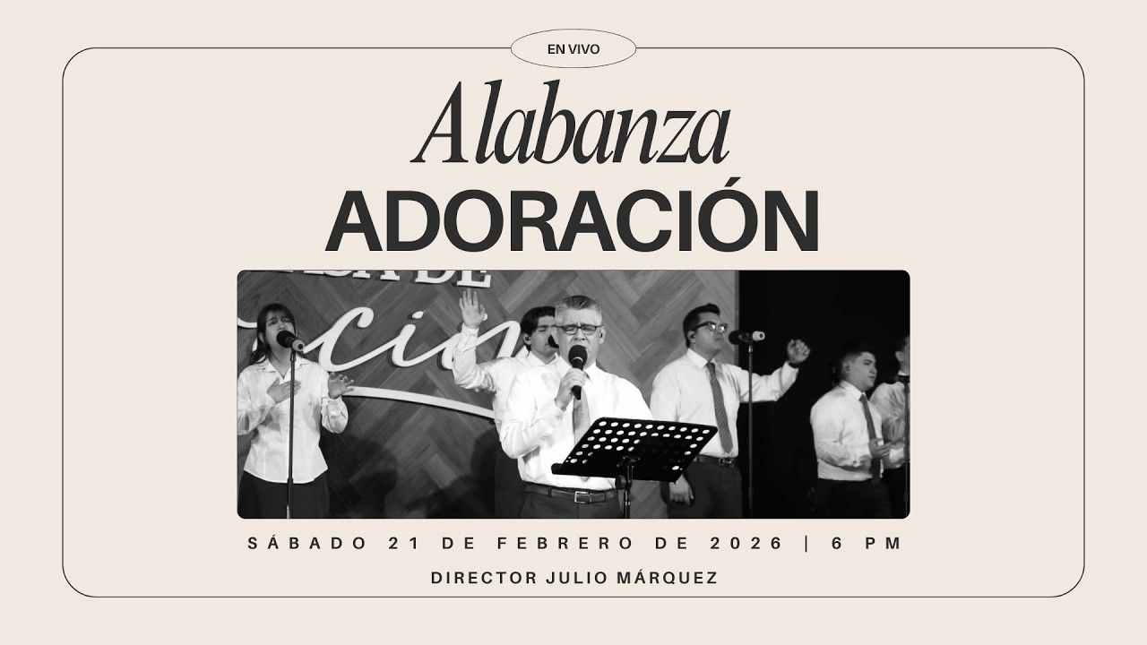 21  de febrero de 2026 - 6:00 p.m. / Alabanza y adoración