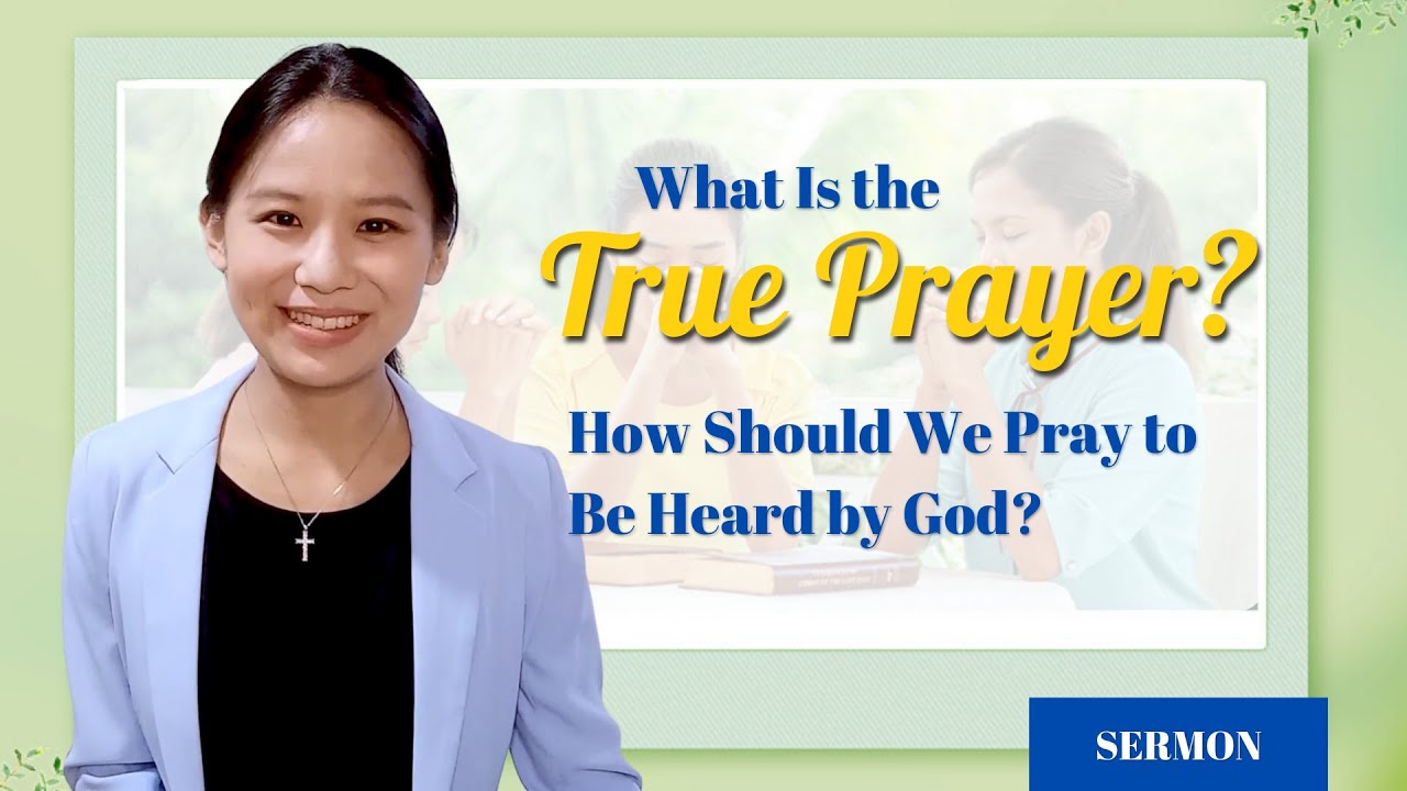 Christian Sermons Online 2022 | What Is the True Prayer? How Should We Pray to Be Heard by God?