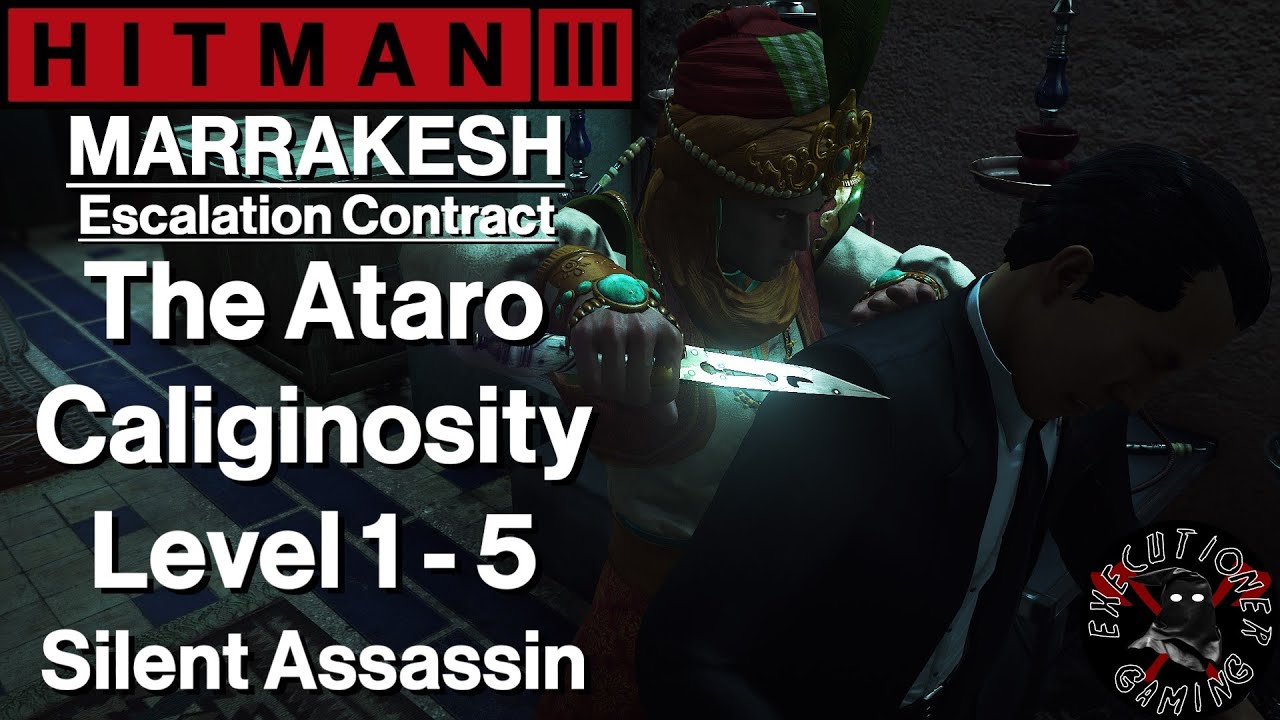 Hitman 3: Marrakesh - Escalation Contract - The Ataro Caliginosity Level 1-5 - Silent Assassin