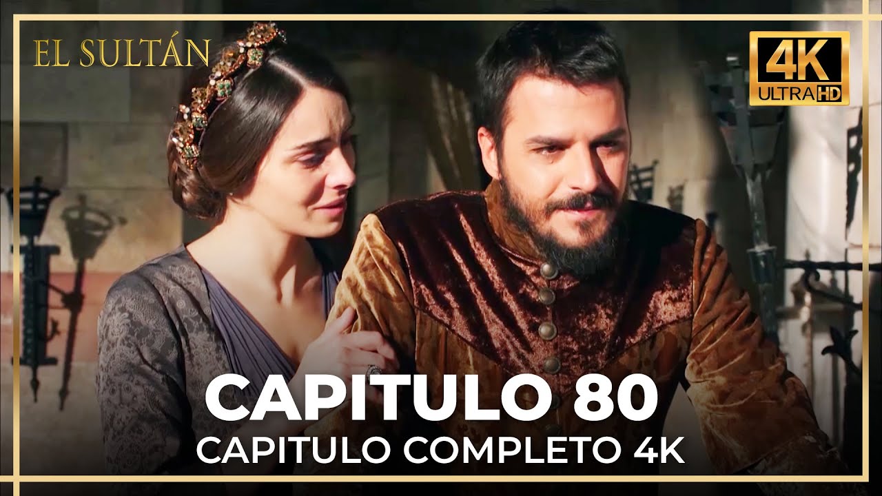 El Sultán | Capitulo 80 Completo (4K)