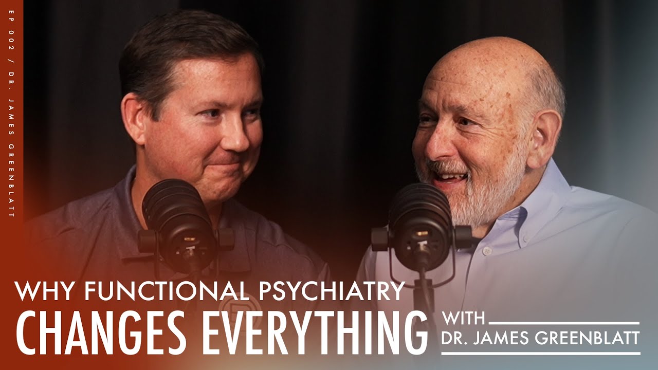 Treatment Redefined: Ep. 2 | Why Functional Psychiatry Changes Everything with Dr. James Greenblatt