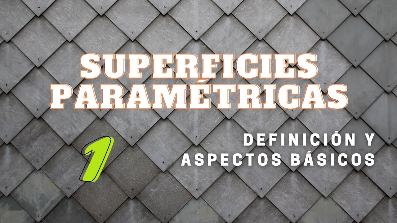 Superficies Paramétricas I: Aspectos básicos.