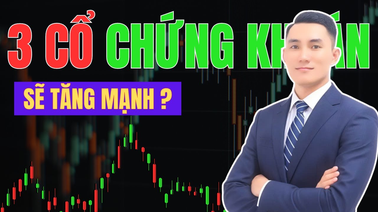 3 Cổ Phiếu Sắp TĂNG CỰC MẠNH – Ai Vào Trễ SẼ HỐI HẬN!