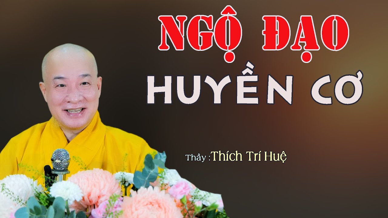 Ngộ Đạo Huyền Cơ Vượt Thoát Mọi Khổ Đau - Rất hay. Thầy Thích Trí Huệ
