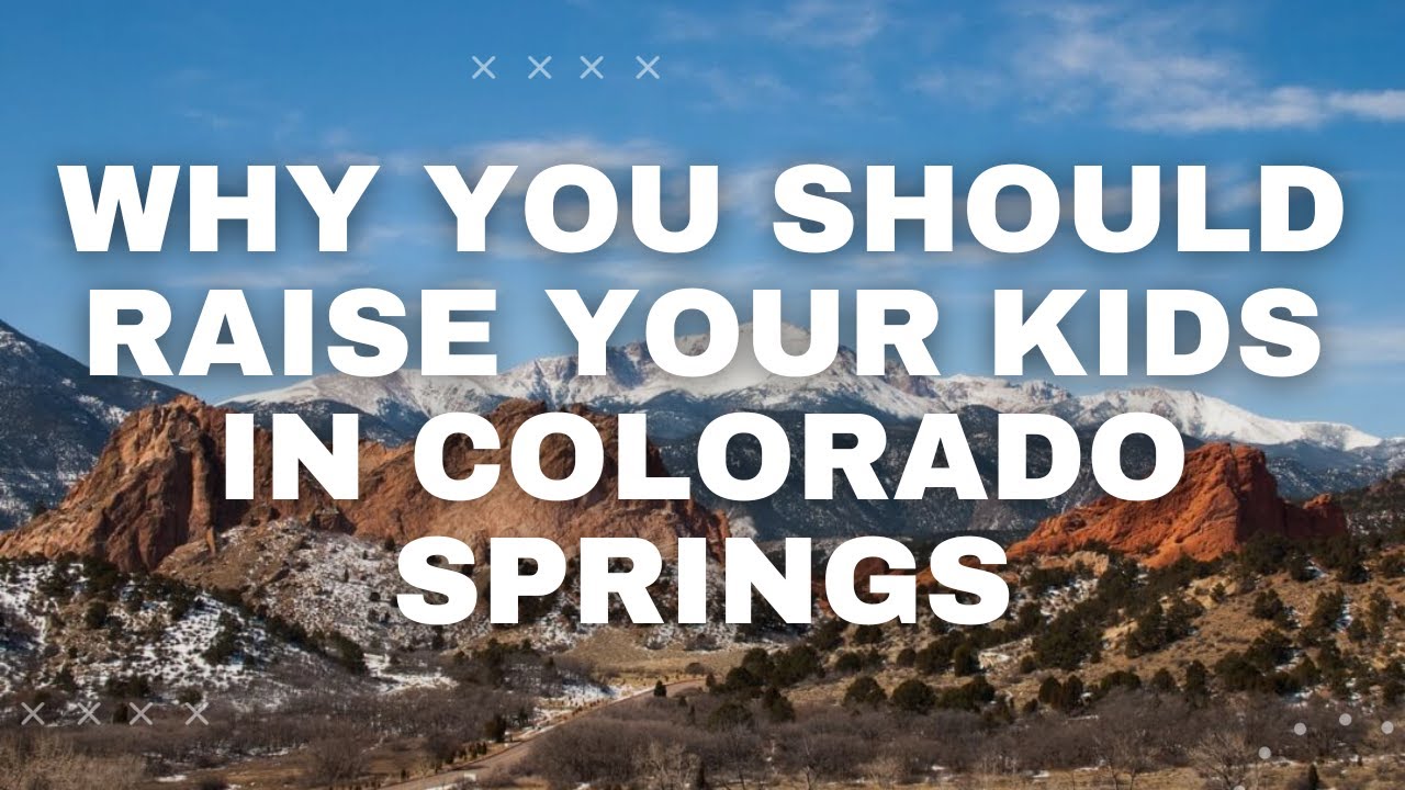 Why Colorado Springs is the Perfect Place to Raise a Family in 2024