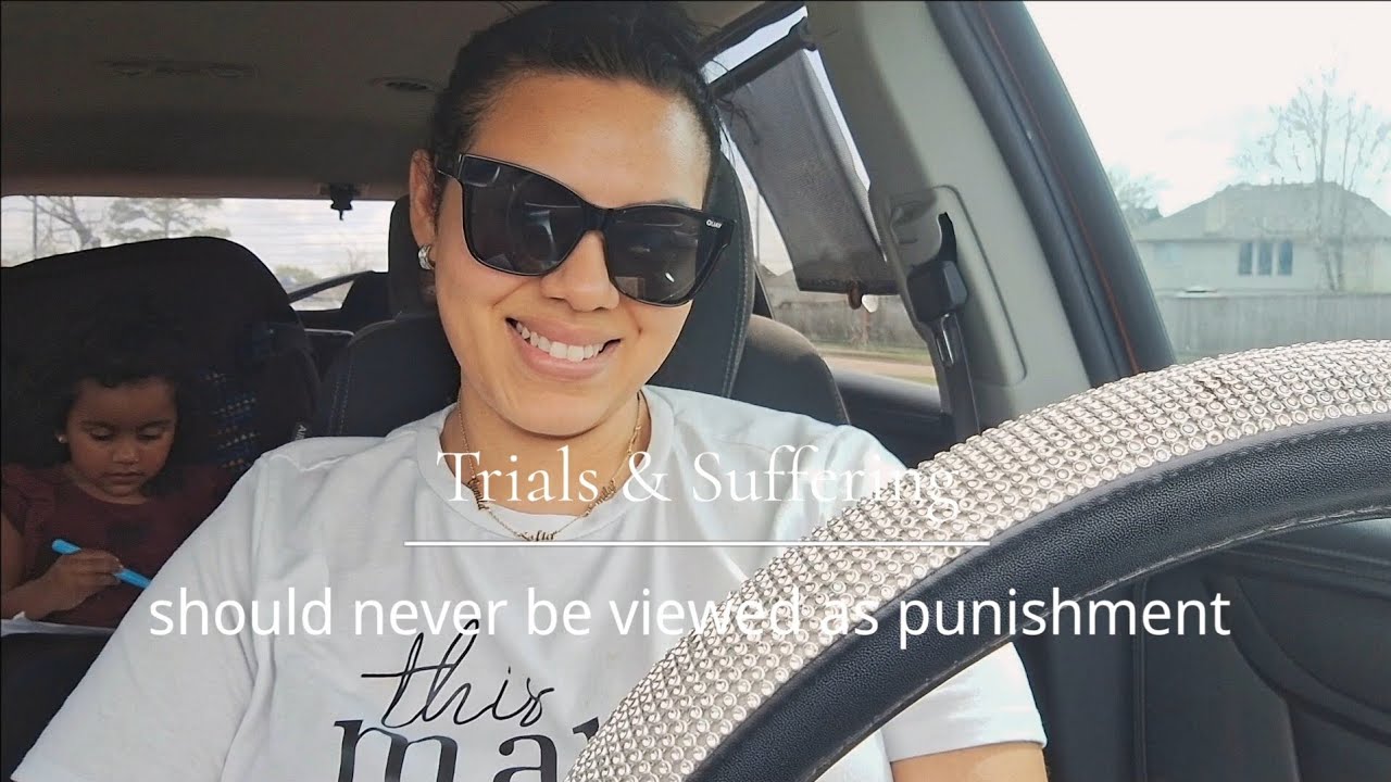 Adversity is Trials and isn't punishment for us 