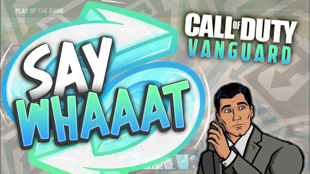 Say Whaaat? Episode 49 (Call of Duty: Vanguard Funny Moments)