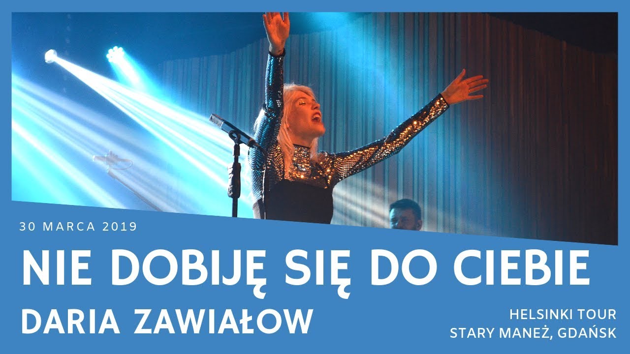 Daria Zawiałow - Nie dobiję się do Ciebie (Helsinki Tour; Gdańsk, Stary Maneż, 30.03.2019)