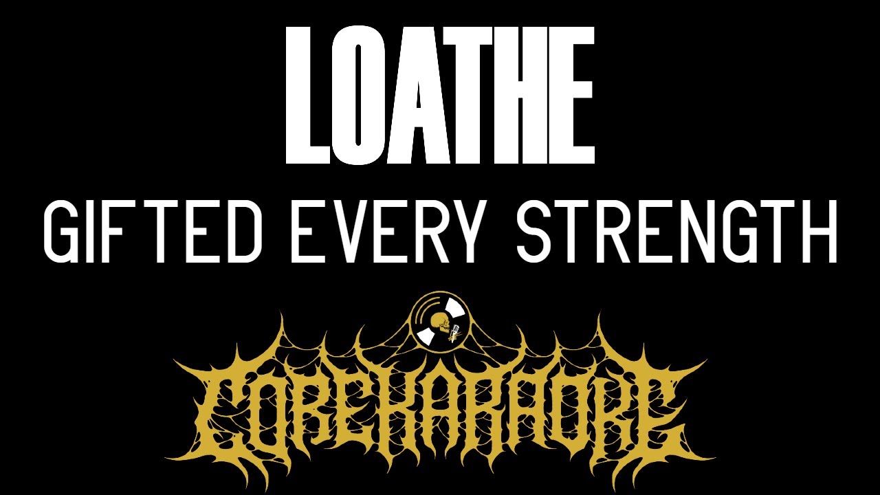 Loathe - Gifted Every Strength [Karaoke Instrumental]