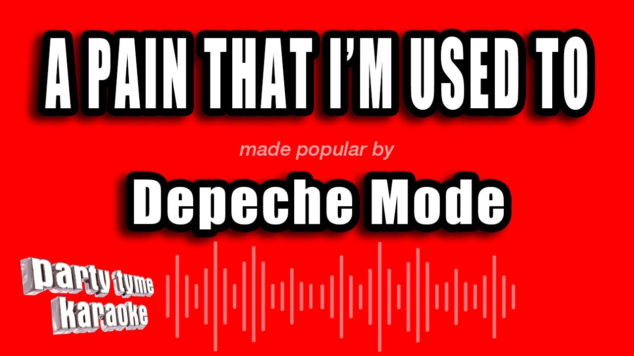Depeche Mode - A Pain That I'm Used To (Karaoke Version)
