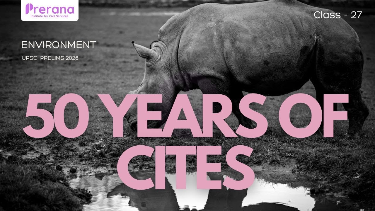 50 Years of CITES | Class 27 | Wildlife Trade & Conservation | #upscenvironment