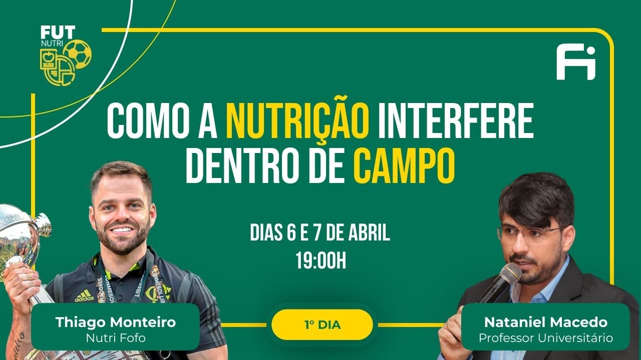 FutNUTRI 3.0 - Como a Nutrição interfere dentro de campo (DIA 1)