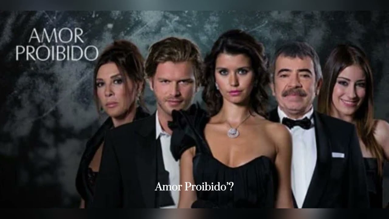 ‘Amor Proibido’ Ask ı Memnu