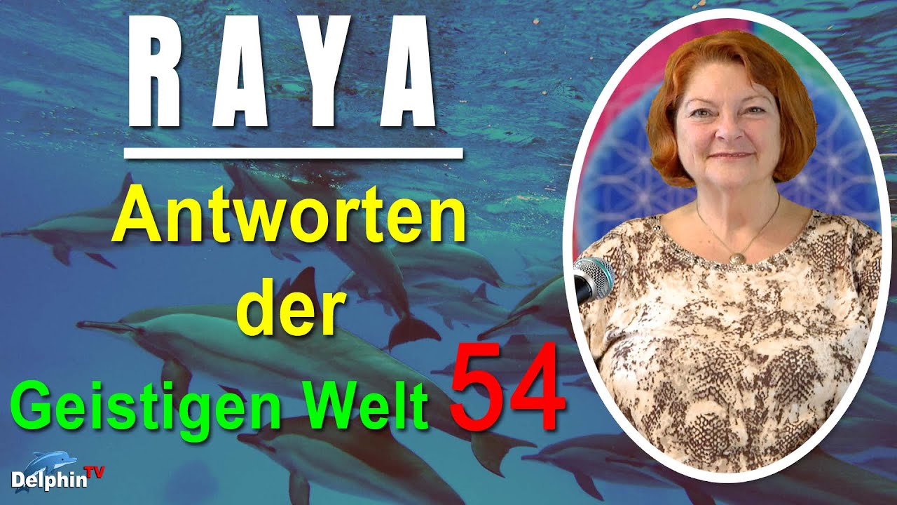 Antworten der Geistigen Welt - 54 - empfangen durch RAYA - NEUE Herzenswege