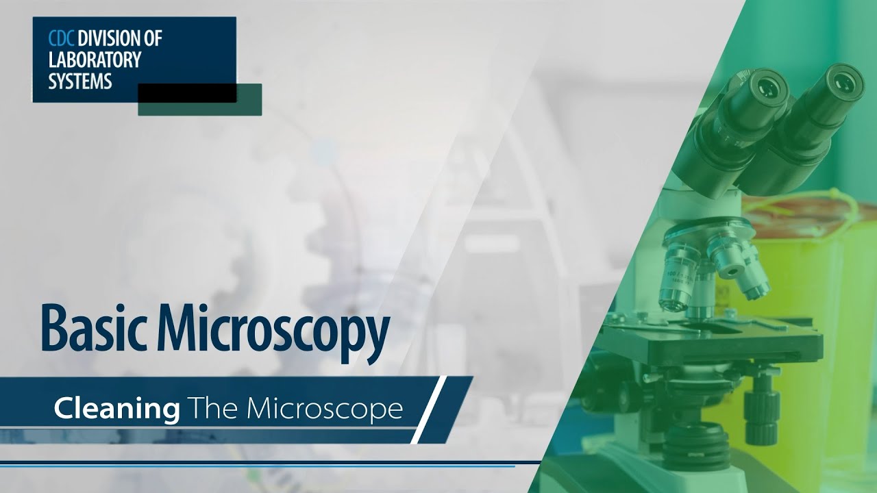 Basic Microscopy – Cleaning the Microscope