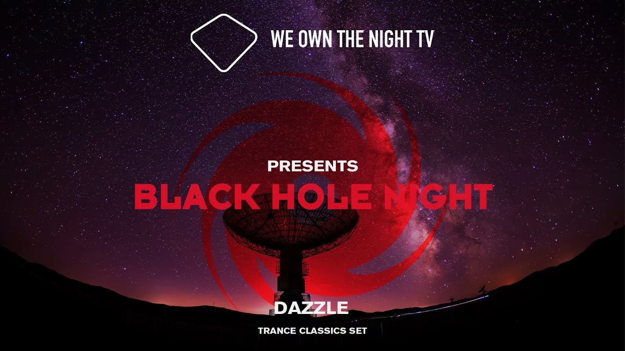 We Own the Night TV presents Black Hole Night with Dazzle