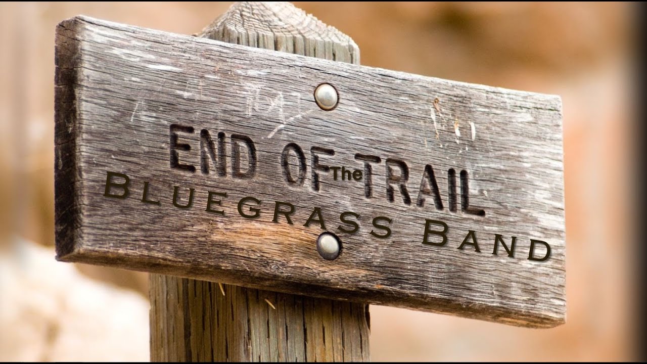 Remembering the End Of The Trail Bluegrass Band