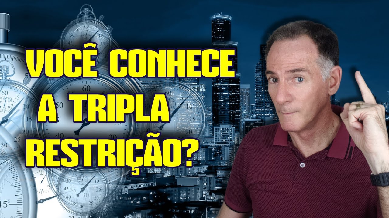 Você conhece a TRIPLA RESTRIÇÃO?