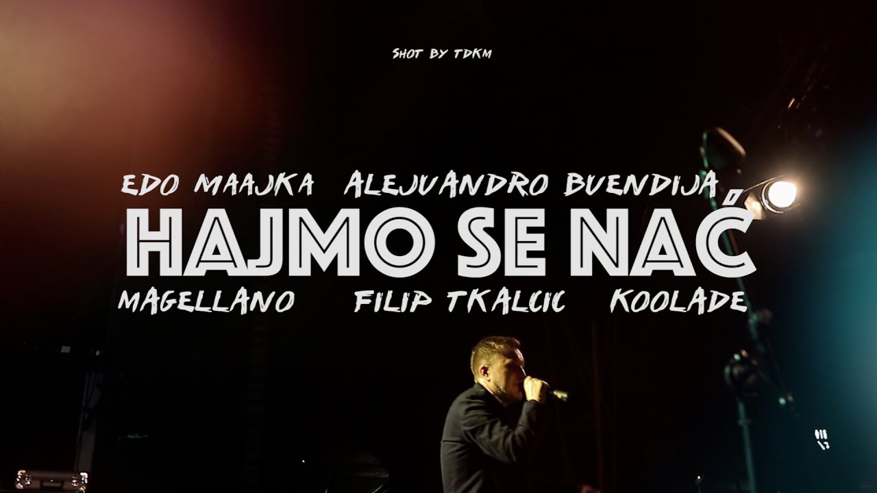 Edo Maajka - Hajmo se nać feat. Alejuandro Buendija, Magellano, Filip Tkalčić (official video)