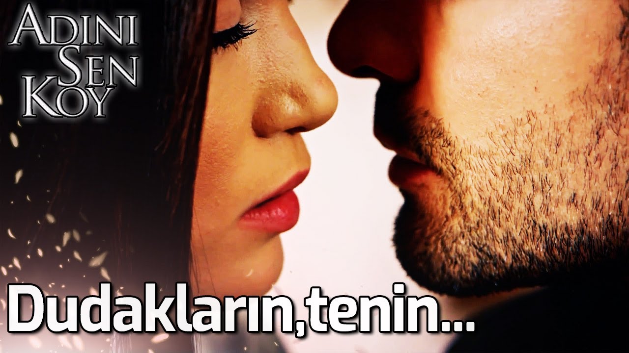 Dudakların,Tenin... | Adını Sen Koy 336. Bölüm