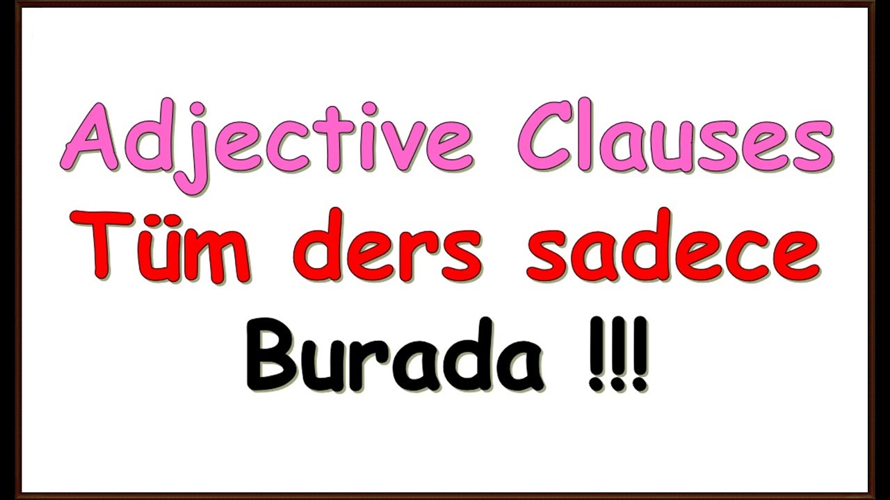 ADJECTIVE CLAUSES - TÜM DERS SADECE BU VİDEODA !!!