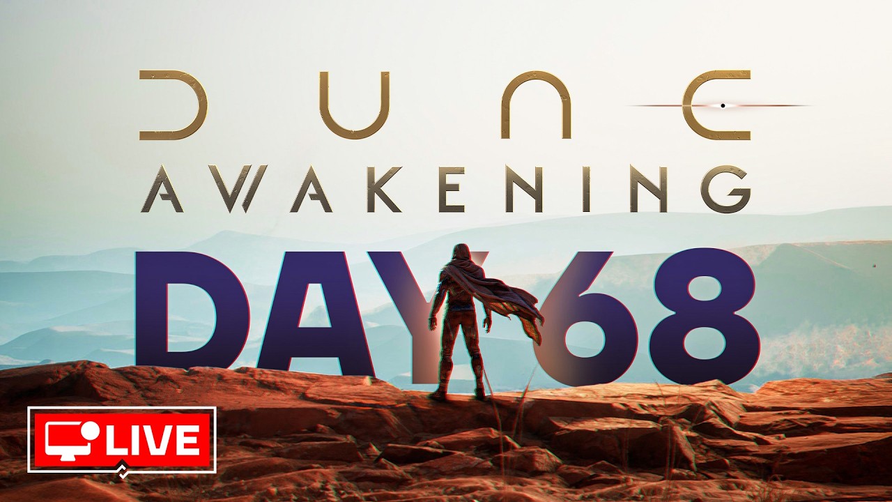 🔴 LIVE - LETS GET GEARED UP - DUNE AWAKENING DAY 68