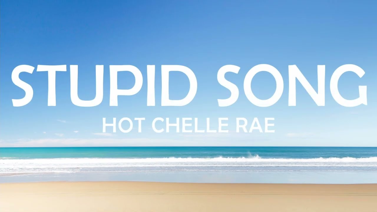 🔥HOT CHELLE RAE - STUPID SONG LYRICS