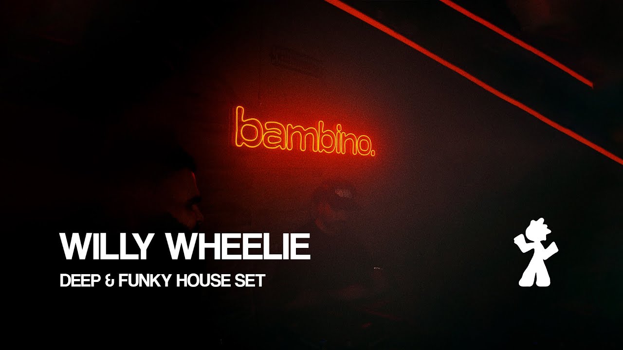 Deep & Funky House | WILLY WHEELIE | Bambino Club.
