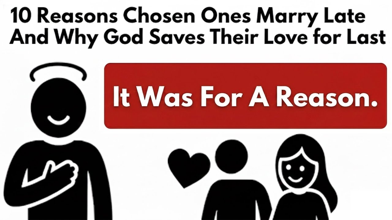 10 Reasons Chosen Ones Marry Late (And Why God Saves Their Love for Last)