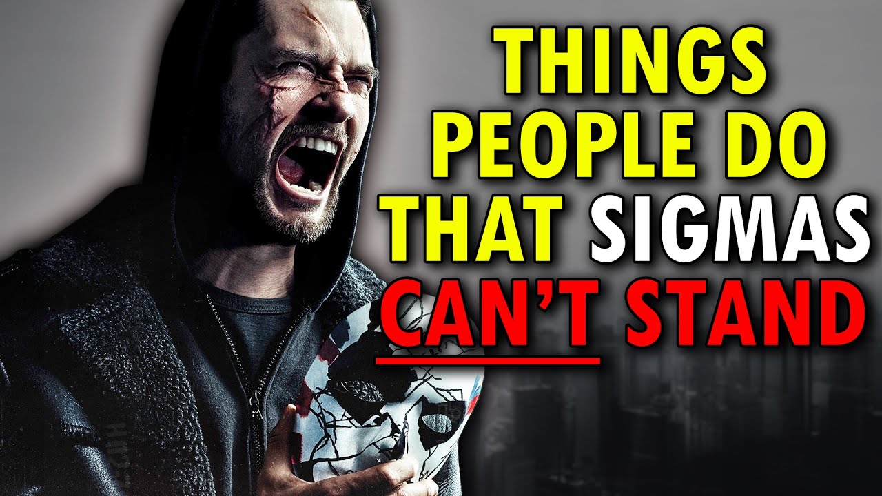 8 Things People Do That Sigma Males Can't Stand