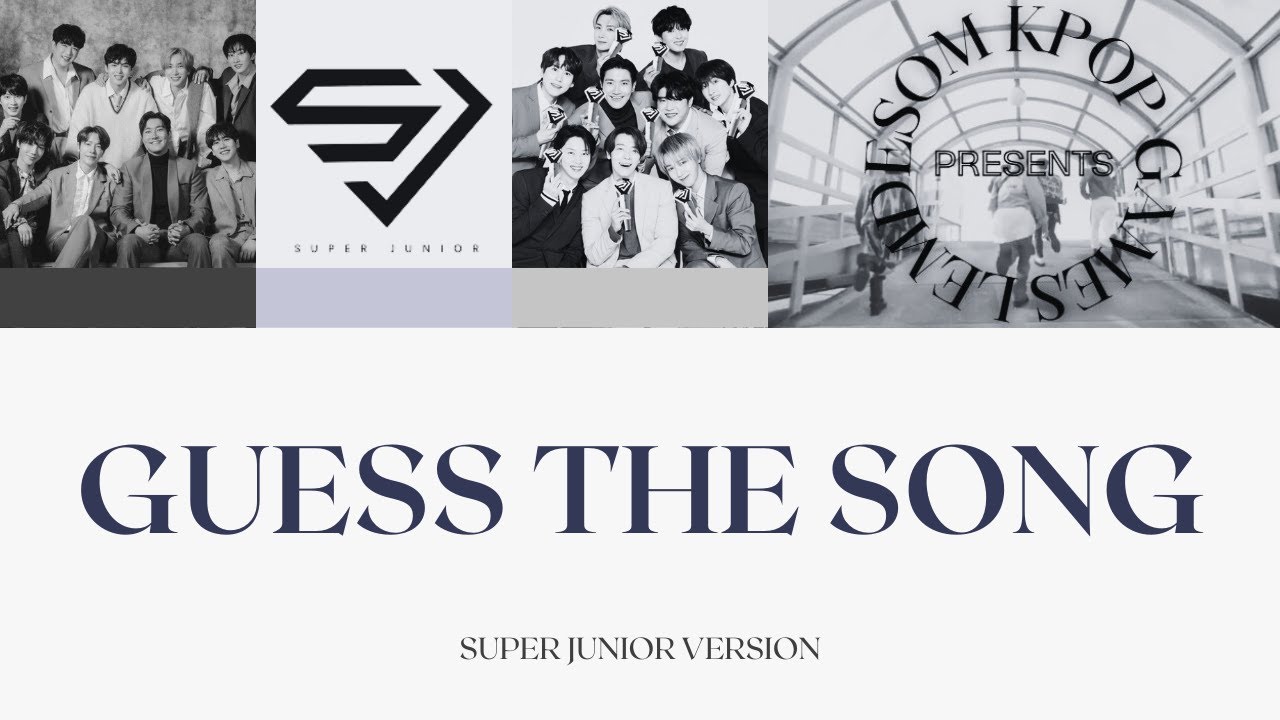GUESS THE SONG - SUPER JUNIOR VERSION