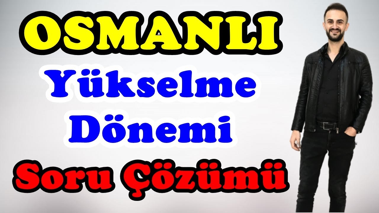 Osmanlı Yükselme Dönemi Soru Çözümü | Kpss, Ayt Tarih 2024