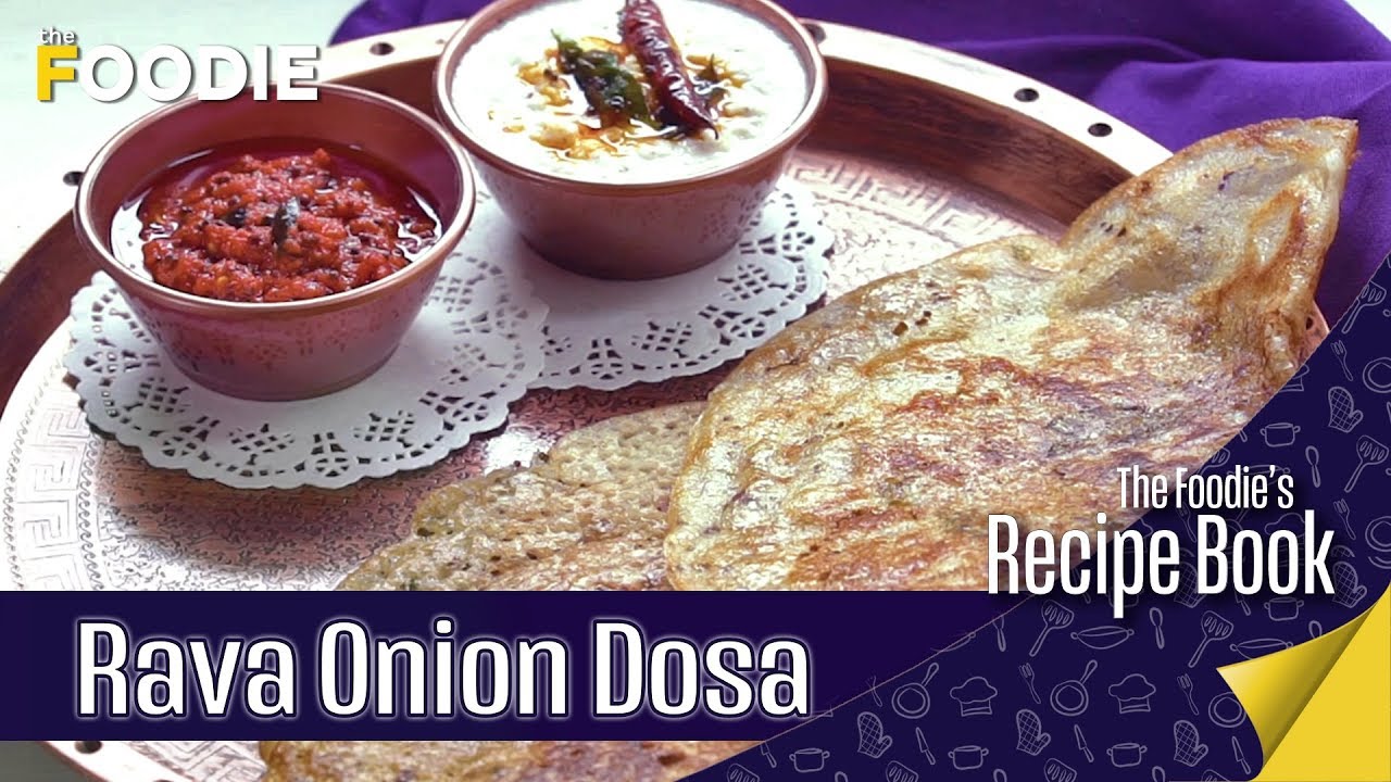 Rava Onion Dosa At Home | Quick Breakfasts In Home Isolation | The Foodie's Recipebook