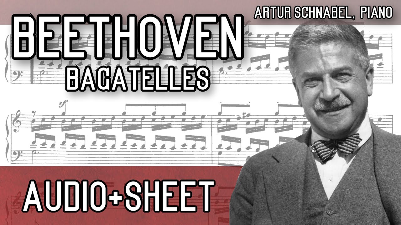 Beethoven - Bagatelles opp. 33, 119 & 126 (Audio+Sheet) [Schnabel]