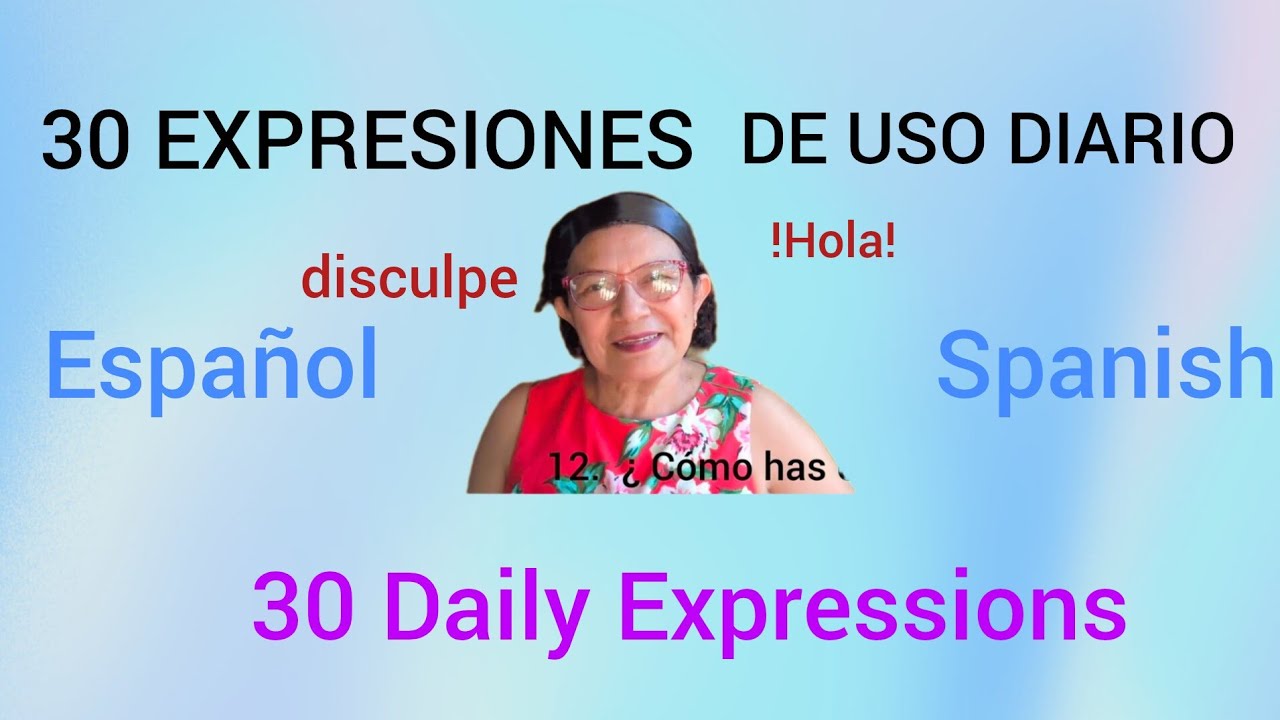 30 Basic Spanish Expressions/Expresiones Báicas en Español