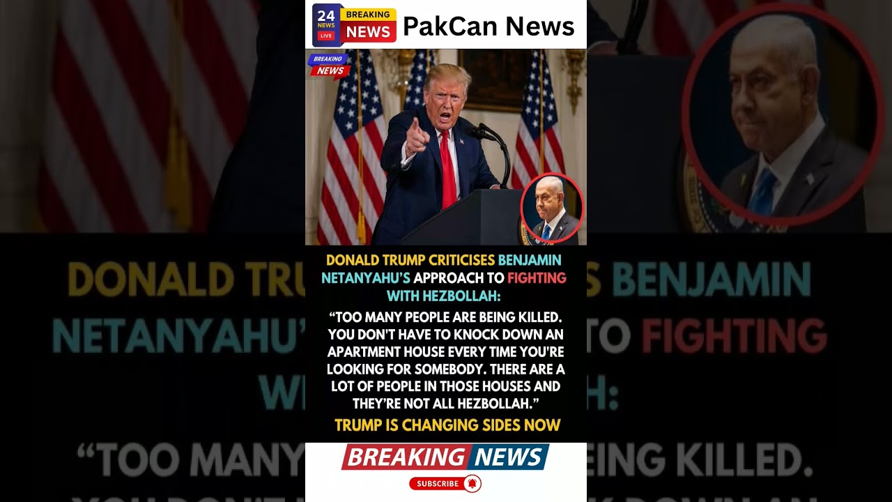 Trump Criticizes Netanyahu&rsquo;s Lebanon Strategy Amid Rising Civilian Concerns | PakCan News