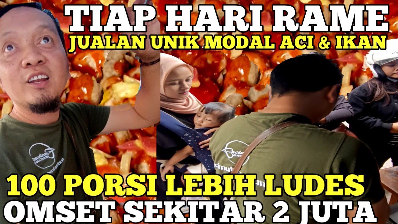 TIAP HARI RAME ! JUALAN UNIK CUMA MODAL ACI & IKAN 100 PORSI LUDES OMSET HAMPIR 2 JUTA ! IDE USAHA