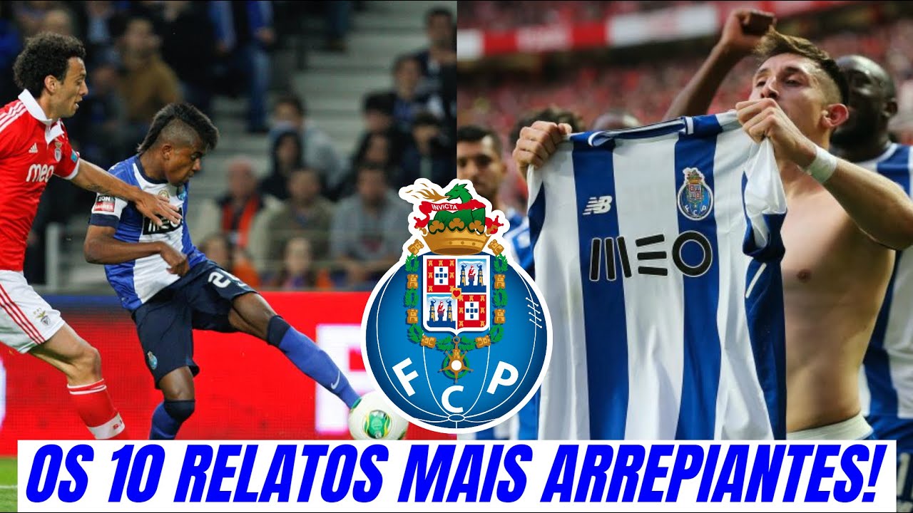 OS 10 RELATOS MAIS ARREPIANTES DE SEMPRE DO FC PORTO!