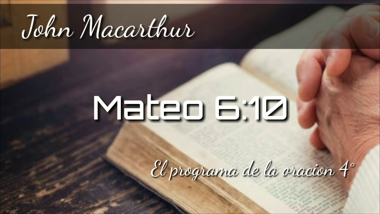 John Macarthur El programa de la oración 4° Mateo 6:9